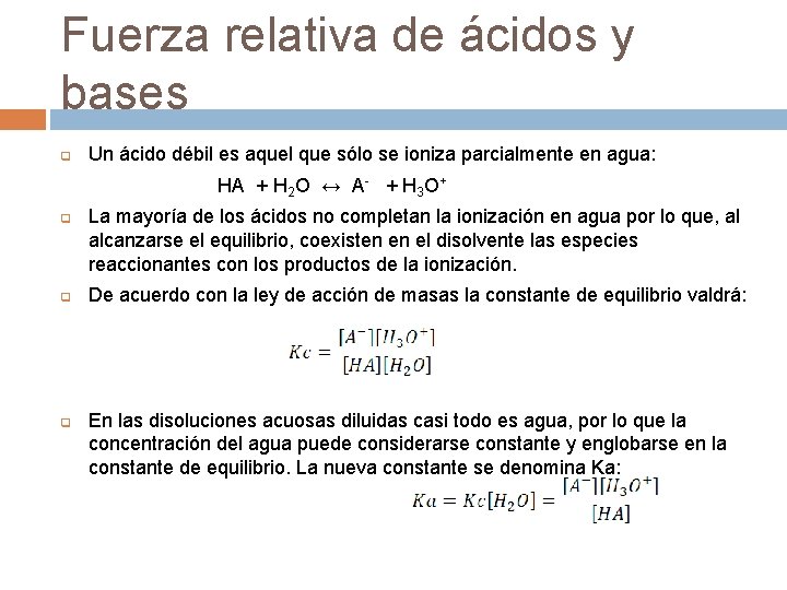 Fuerza relativa de ácidos y bases q Un ácido débil es aquel que sólo
