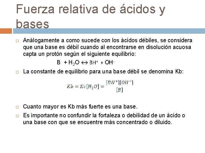 Fuerza relativa de ácidos y bases Análogamente a como sucede con los ácidos débiles,