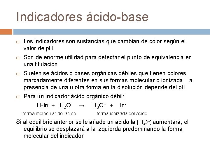 Indicadores ácido-base Los indicadores son sustancias que cambian de color según el valor de