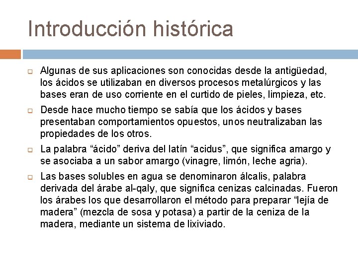 Introducción histórica q q Algunas de sus aplicaciones son conocidas desde la antigüedad, los