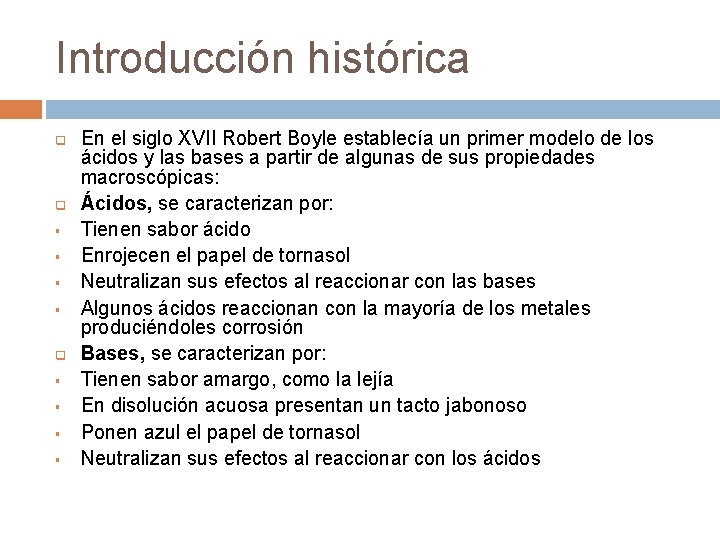 Introducción histórica q q § § § § En el siglo XVII Robert Boyle