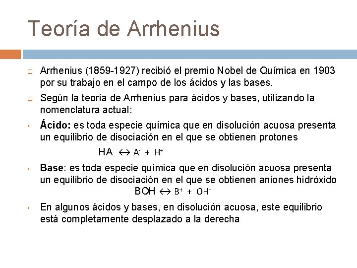 Teoría de Arrhenius q q § Arrhenius (1859 -1927) recibió el premio Nobel de