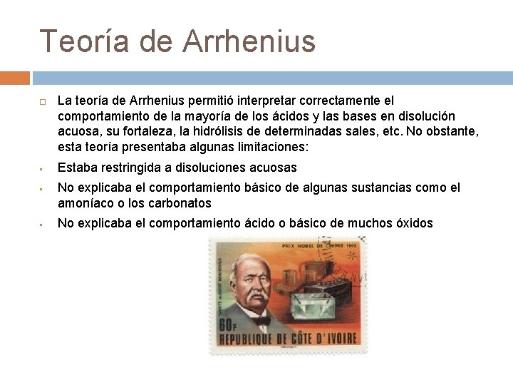 Teoría de Arrhenius § § § La teoría de Arrhenius permitió interpretar correctamente el