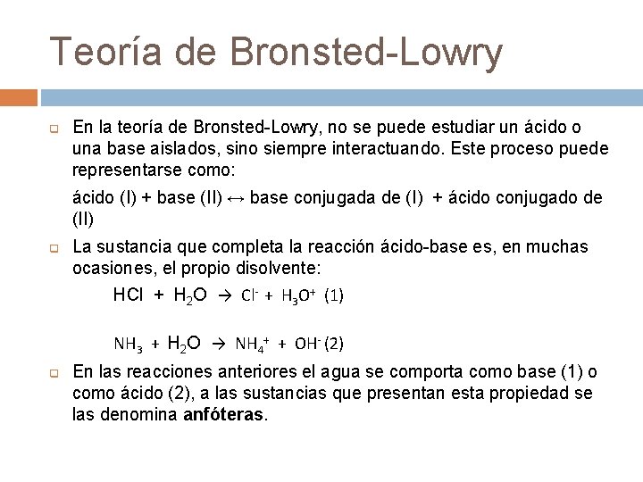 Teoría de Bronsted-Lowry q En la teoría de Bronsted-Lowry, no se puede estudiar un