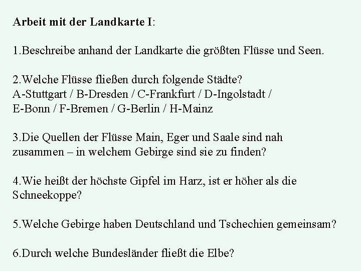 Arbeit mit der Landkarte I: 1. Beschreibe anhand der Landkarte die größten Flüsse und