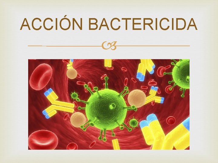 ACCIÓN BACTERICIDA 