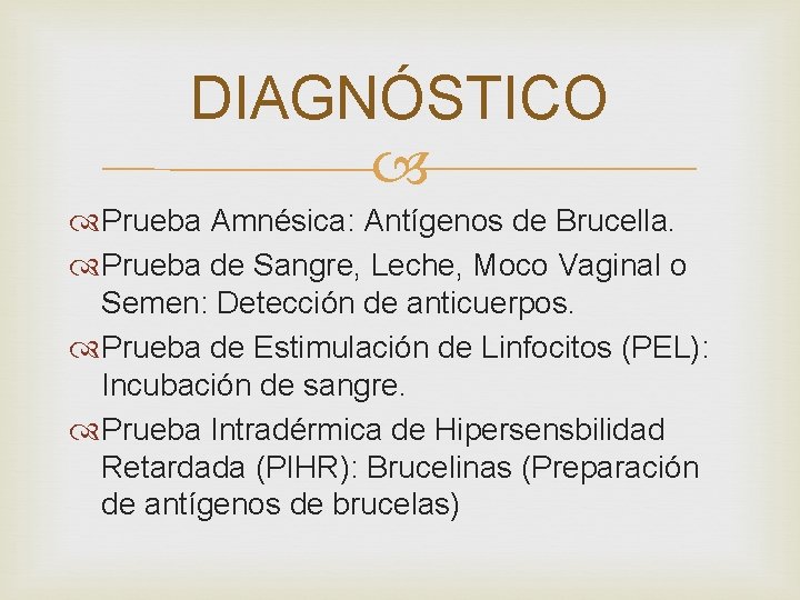 DIAGNÓSTICO Prueba Amnésica: Antígenos de Brucella. Prueba de Sangre, Leche, Moco Vaginal o Semen: