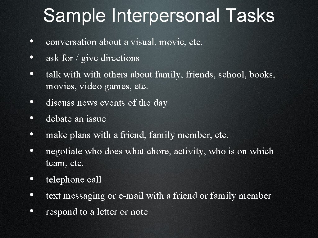 Sample Interpersonal Tasks • • • conversation about a visual, movie, etc. • •