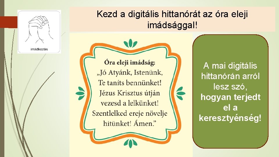 Kezd a digitális hittanórát az óra eleji imádsággal! A mai digitális hittanórán arról lesz