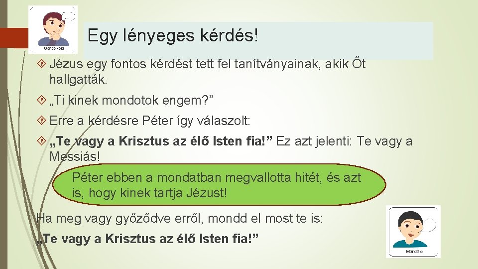 Egy lényeges kérdés! Jézus egy fontos kérdést tett fel tanítványainak, akik Őt hallgatták. „Ti