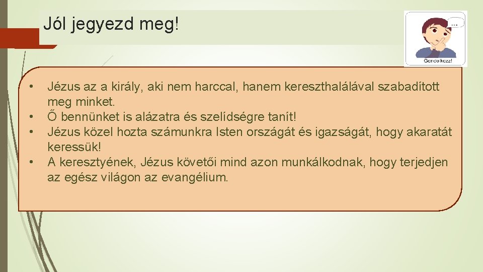 Jól jegyezd meg! • • Jézus az a király, aki nem harccal, hanem kereszthalálával