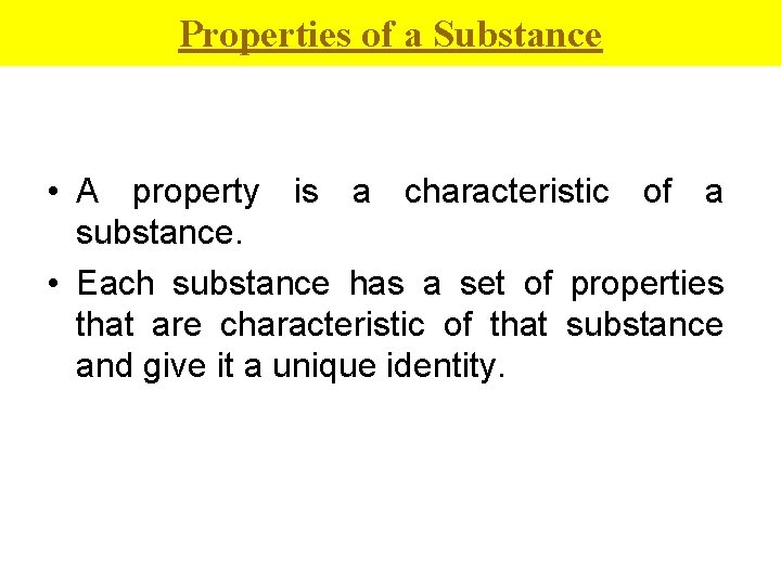 Properties of a Substance • A property is a characteristic of a substance. •