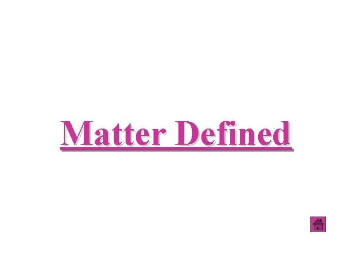 Matter Defined 