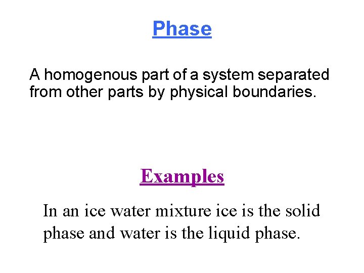 Phase A homogenous part of a system separated from other parts by physical boundaries.