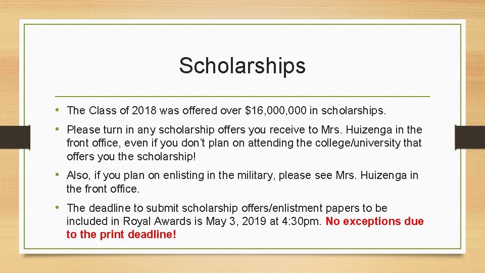 Scholarships • The Class of 2018 was offered over $16, 000 in scholarships. •