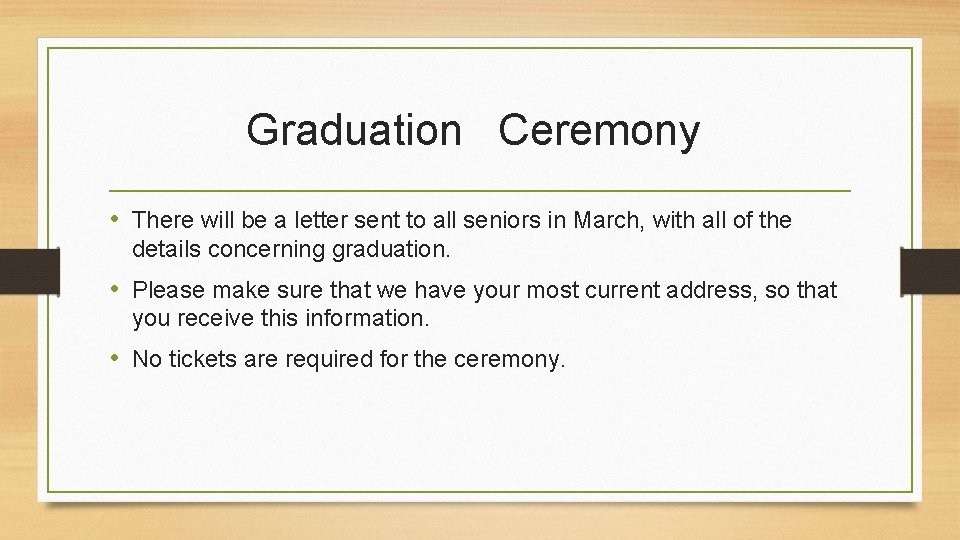 Graduation Ceremony • There will be a letter sent to all seniors in March,