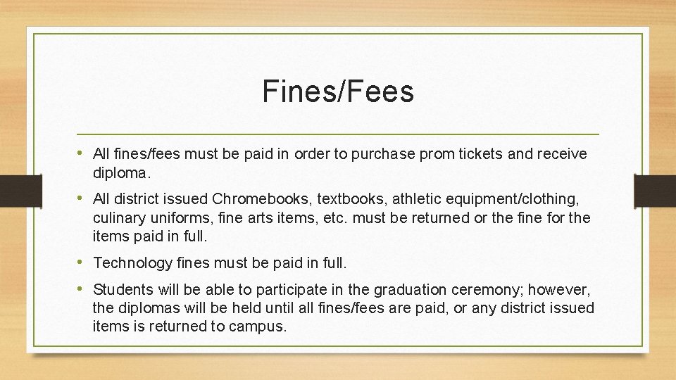 Fines/Fees • All fines/fees must be paid in order to purchase prom tickets and