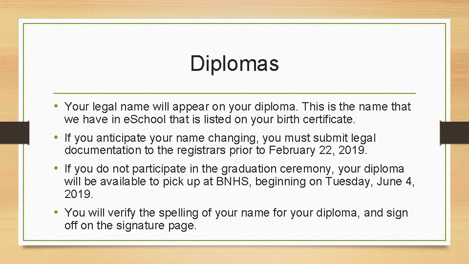 Diplomas • Your legal name will appear on your diploma. This is the name