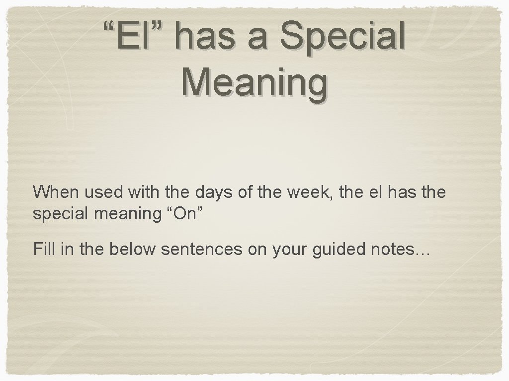 “El” has a Special Meaning When used with the days of the week, the