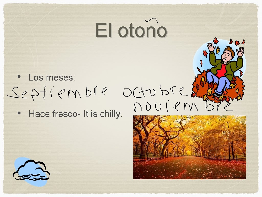 El otono • Los meses: • Hace fresco- It is chilly. 
