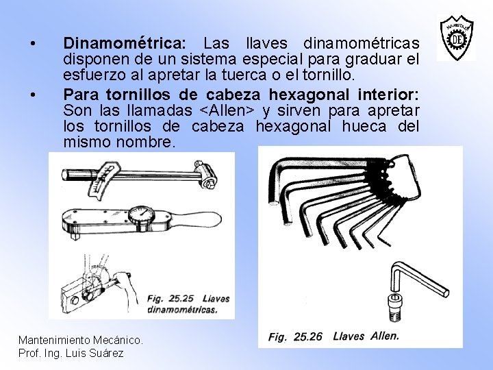  • • Dinamométrica: Las llaves dinamométricas disponen de un sistema especial para graduar