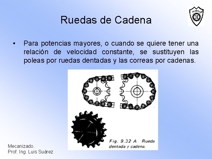 Ruedas de Cadena • Para potencias mayores, o cuando se quiere tener una relación