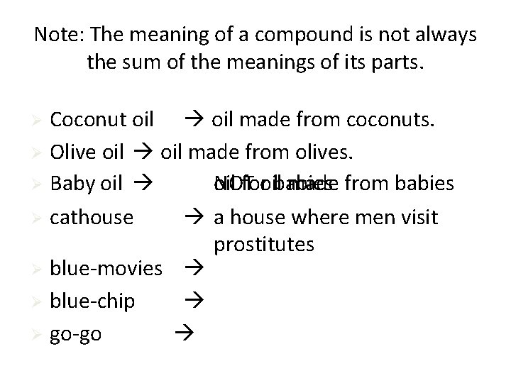 Note: The meaning of a compound is not always the sum of the meanings