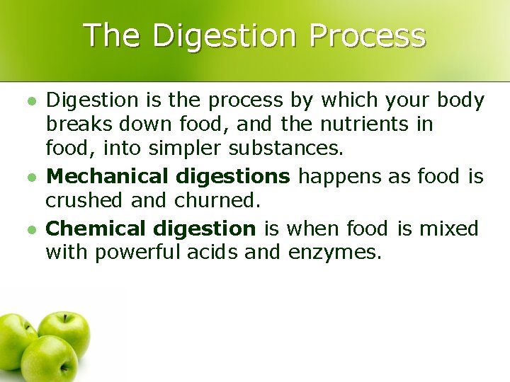 The Digestion Process l l l Digestion is the process by which your body