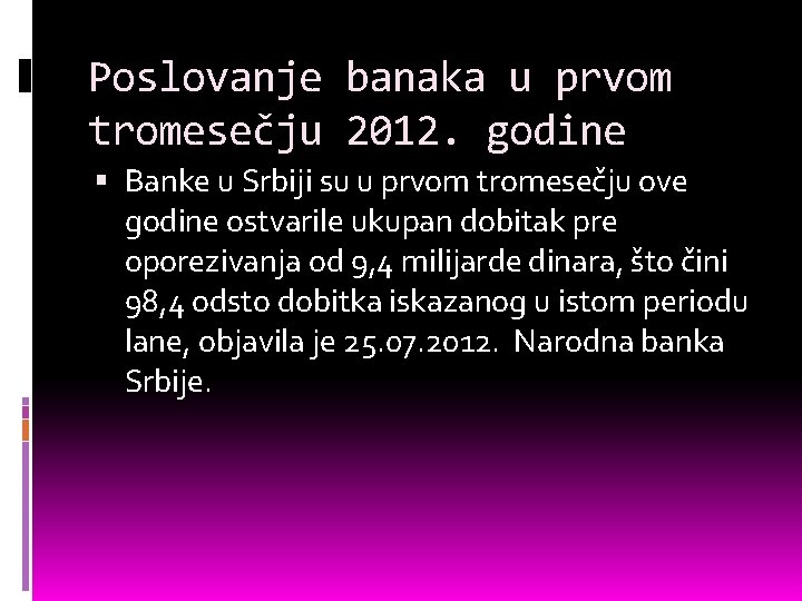 Poslovanje banaka u prvom tromesečju 2012. godine Banke u Srbiji su u prvom tromesečju