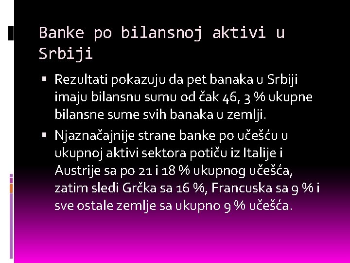 Banke po bilansnoj aktivi u Srbiji Rezultati pokazuju da pet banaka u Srbiji imaju