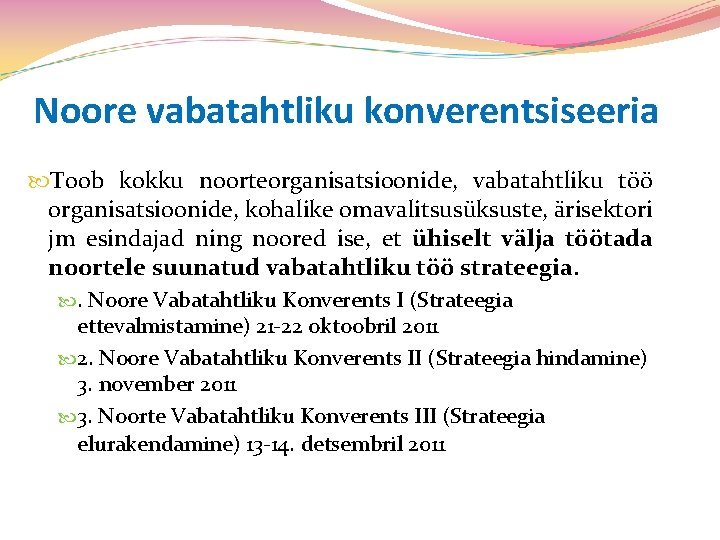 Noore vabatahtliku konverentsiseeria Toob kokku noorteorganisatsioonide, vabatahtliku töö organisatsioonide, kohalike omavalitsusüksuste, ärisektori jm esindajad