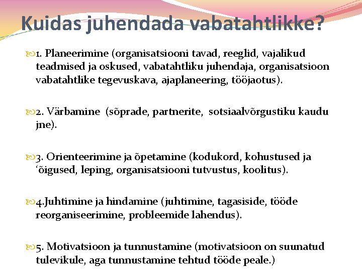 Kuidas juhendada vabatahtlikke? 1. Planeerimine (organisatsiooni tavad, reeglid, vajalikud teadmised ja oskused, vabatahtliku juhendaja,