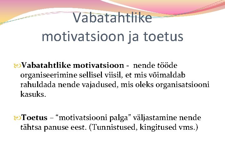 Vabatahtlike motivatsioon ja toetus Vabatahtlike motivatsioon - nende tööde organiseerimine sellisel viisil, et mis