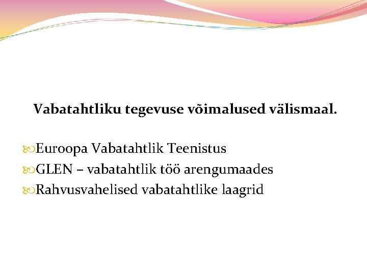 Vabatahtliku tegevuse võimalused välismaal. Euroopa Vabatahtlik Teenistus GLEN – vabatahtlik töö arengumaades Rahvusvahelised vabatahtlike