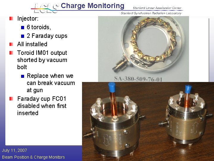 Charge Monitoring Injector: 6 toroids, 2 Faraday cups All installed Toroid IM 01 output