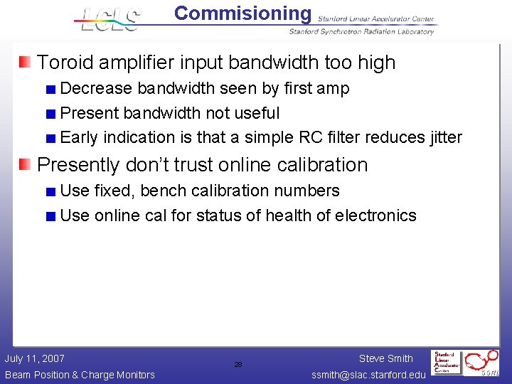 Commisioning Toroid amplifier input bandwidth too high Decrease bandwidth seen by first amp Present