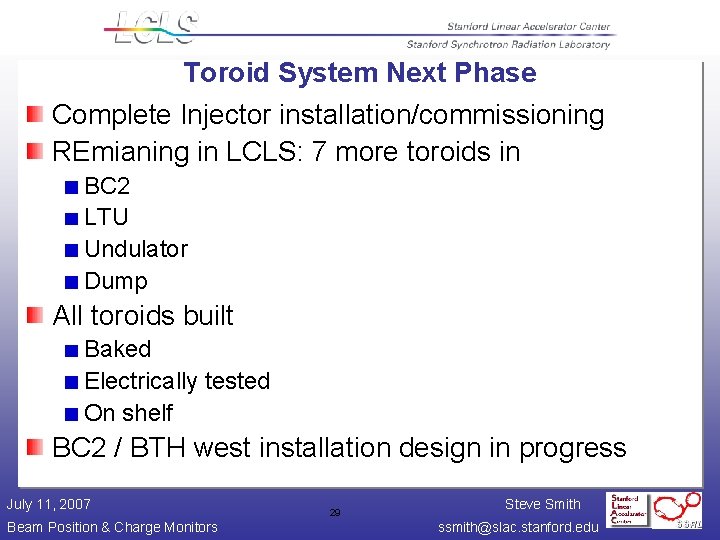 Toroid System Next Phase Complete Injector installation/commissioning REmianing in LCLS: 7 more toroids in