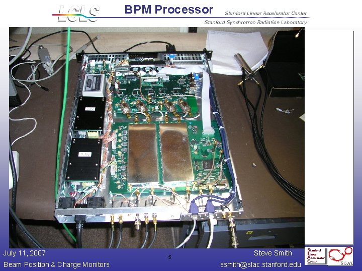 BPM Processor July 11, 2007 Beam Position & Charge Monitors 5 Steve Smith ssmith@slac.
