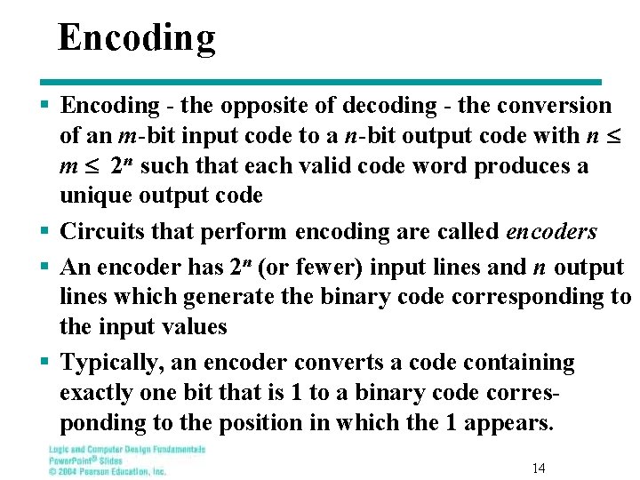 Encoding § Encoding - the opposite of decoding - the conversion of an m-bit