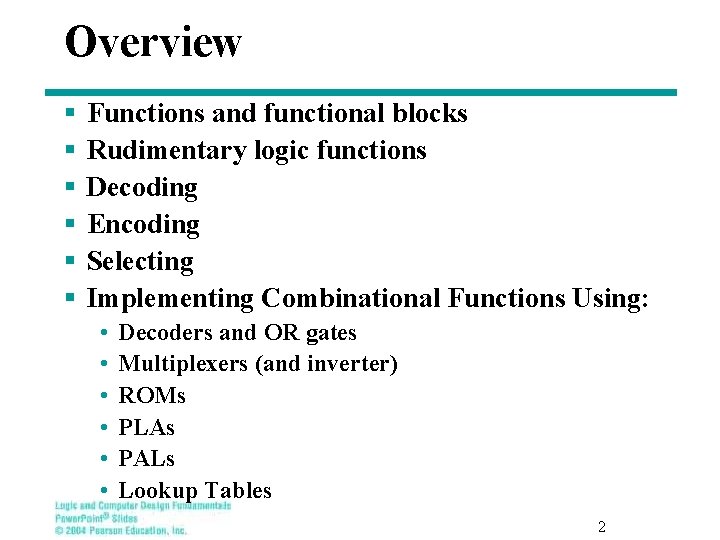 Overview § § § Functions and functional blocks Rudimentary logic functions Decoding Encoding Selecting