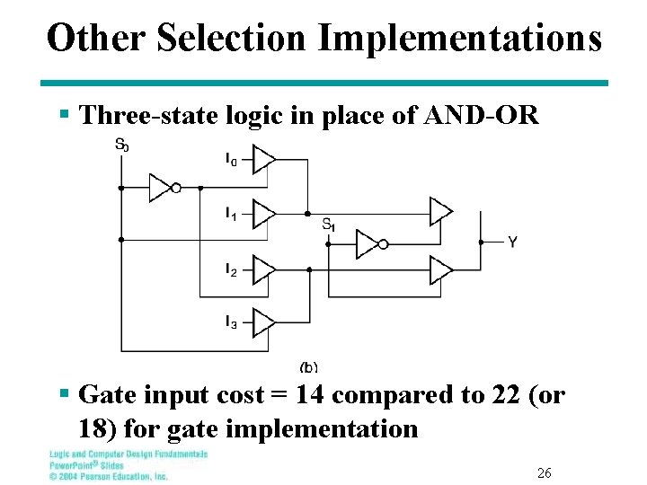 Other Selection Implementations § Three-state logic in place of AND-OR § Gate input cost