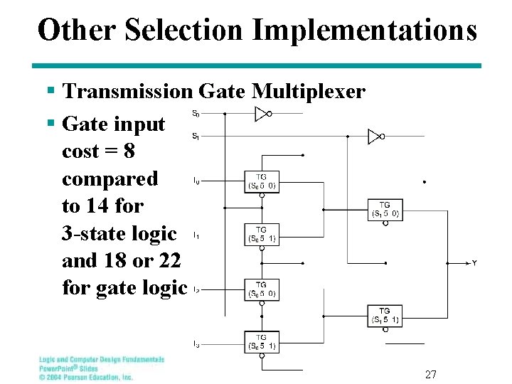 Other Selection Implementations § Transmission Gate Multiplexer § Gate input cost = 8 compared