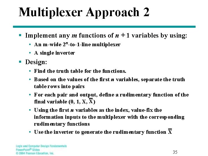 Multiplexer Approach 2 § Implement any m functions of n + 1 variables by