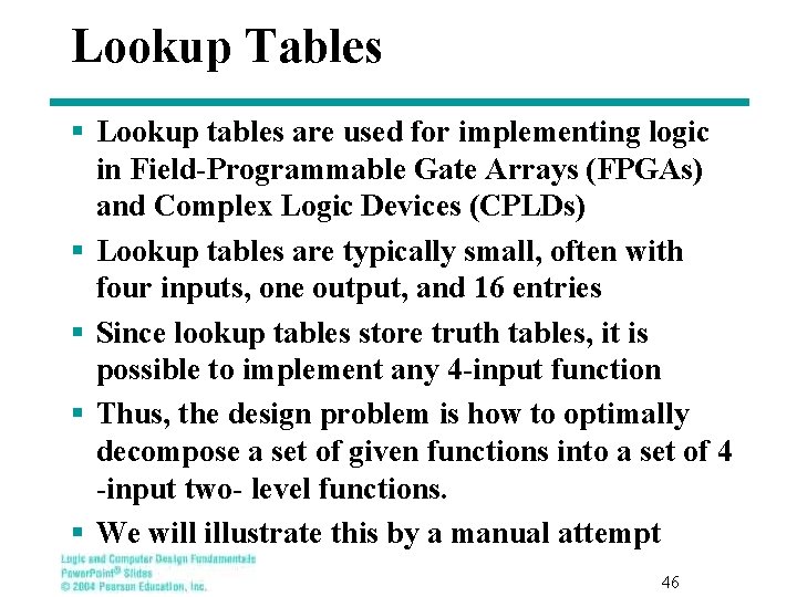 Lookup Tables § Lookup tables are used for implementing logic in Field-Programmable Gate Arrays