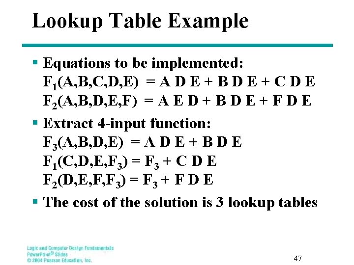 Lookup Table Example § Equations to be implemented: F 1(A, B, C, D, E) Lookup Table Example § Equations to be implemented: F 1(A, B, C, D, E)
