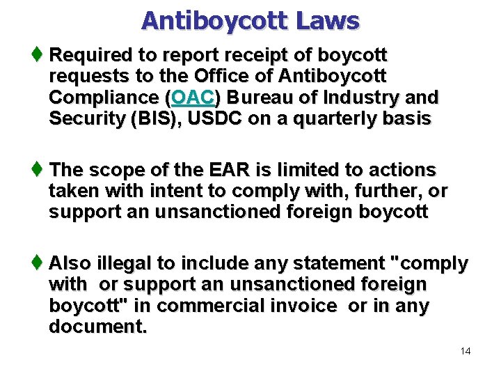 Antiboycott Laws t Required to report receipt of boycott requests to the Office of