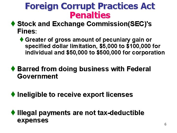 Foreign Corrupt Practices Act Penalties t Stock and Exchange Commission(SEC)'s Fines: t Greater of