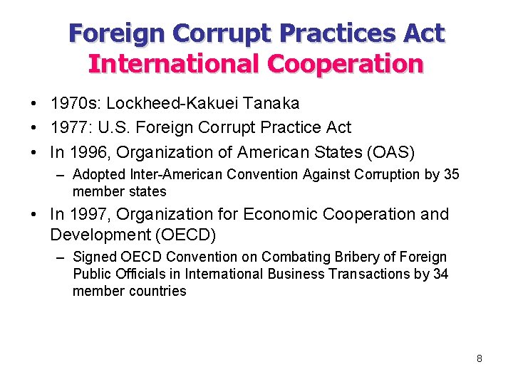 Foreign Corrupt Practices Act International Cooperation • 1970 s: Lockheed-Kakuei Tanaka • 1977: U.