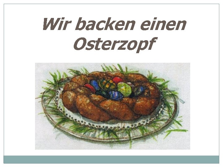 Wir backen einen Osterzopf 