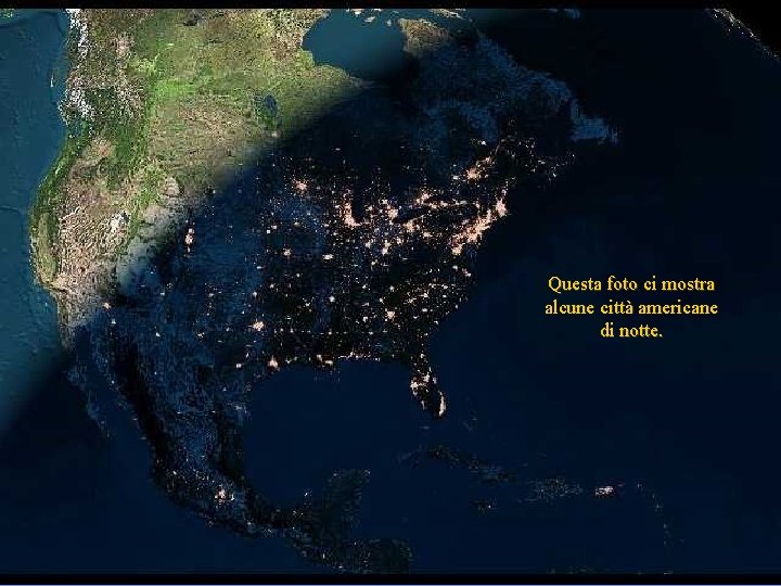 Questa foto ci mostra alcune città americane di notte. 